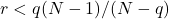 r < q(N-1)/(N-q)