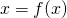 \begin{equation*} x=f(x) \end{equation*}