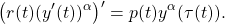 \begin{equation*} \left(r(t)(y'(t))^{\alpha}\right)'=p(t)y^{\alpha}(\tau(t)). \end{equation*}