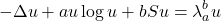 \[- \Delta u + a u \log u + b S u = \lambda_a^b u\]