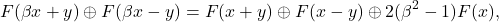 \[F(\beta x+y) \oplus F(\beta x-y) = F(x+y) \oplus F(x-y) \oplus 2(\beta^2 - 1)F(x),\]