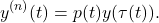 \begin{equation*} y^{(n)}(t)=p(t)y(\tau(t)). \end{equation*}