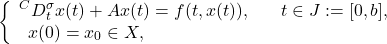 \begin{equation*} \left\{\begin{array}{ll} ^{C}D_t^{\sigma}x(t)+Ax(t)=f(t,x(t)),\ \ \ \ \ t\in J:=[0,b], \\\,\,\, x(0)=x_0\in X, \end{array}\right. \end{equation*}