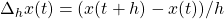 \Delta_hx(t) = (x(t+h)-x(t))/h