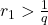 r_1>\frac1{q}
