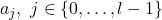 a_j,\ j\in\{0,\dots,l-1\}